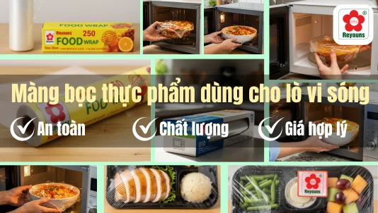 Màng bọc thực phẩm dùng cho lò vi sóng an toàn, chất lượng, giá tốt