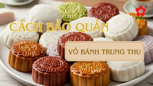 Cách bảo quản vỏ bánh trung thu tránh bị mốc, khô cứng hiệu quả