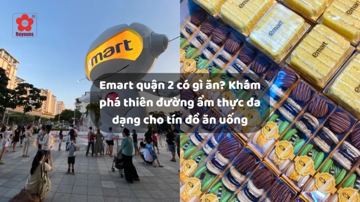 Emart quận 2 có gì ăn? Khám phá thiên đường ẩm thực đa dạng cho tín đồ ăn uống