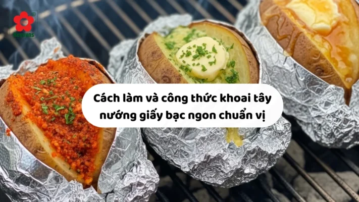 Cách làm khoai tây nướng giấy bạc thơm ngon, chín đều tại nhà