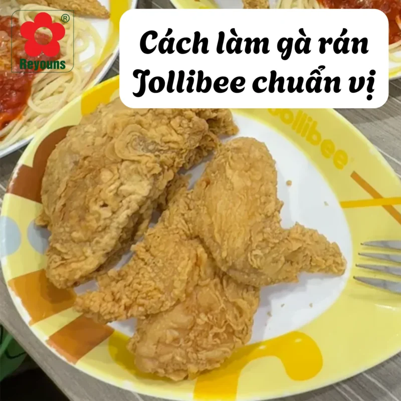 Bật mí cách làm gà rán Jollibee ngon, chuẩn, dễ làm tại nhà