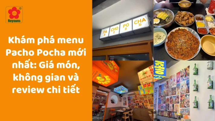 Khám phá menu Pacho Pocha mới nhất: Giá cả, không gian và review chi tiết