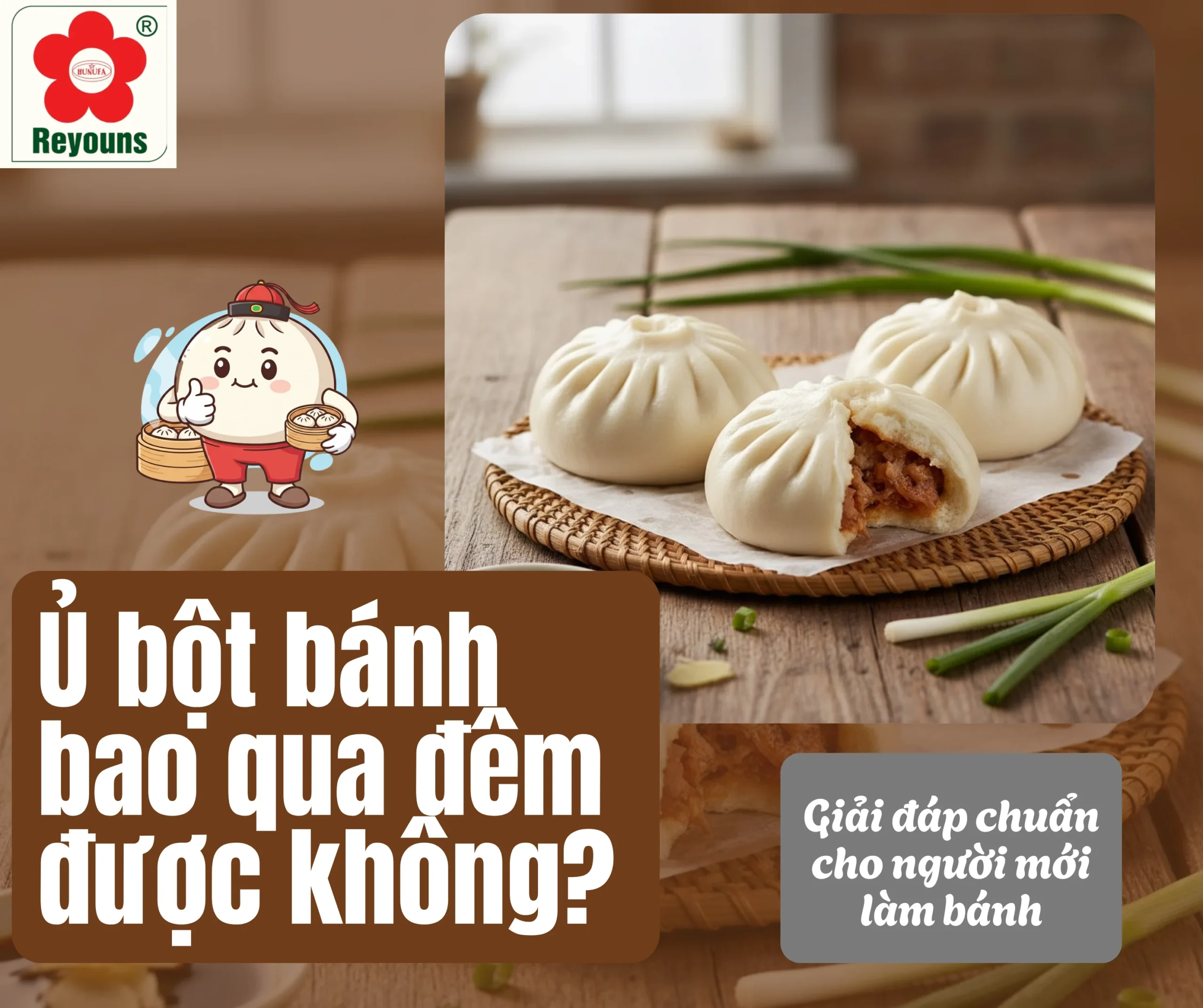 Ủ bột bánh bao qua đêm được không? Bật mí bí quyết giúp bột nở đều, bánh mềm xốp