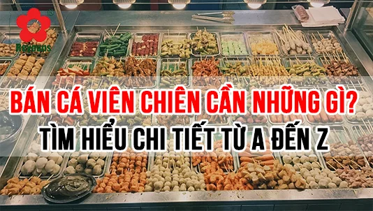 Bán cá viên chiên cần những gì?