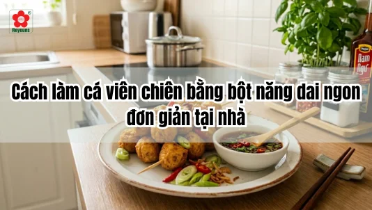 Cách làm cá viên chiên bằng bột năng dai ngon, đơn giản tại nhà