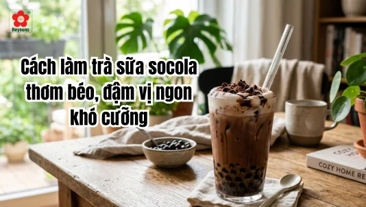 Cách làm trà sữa socola thơm béo, đậm vị ngon khó cưỡng
