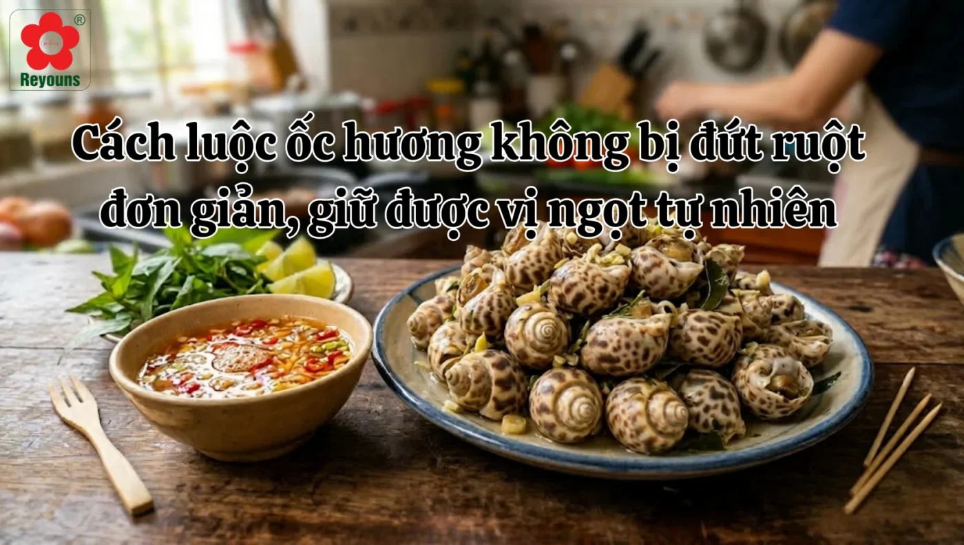 Cách luộc ốc hương không bị đứt ruột đơn giản, giữ được vị ngọt tự nhiên