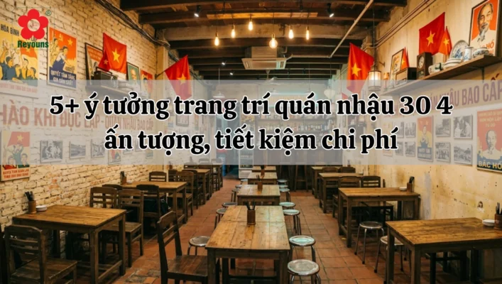 5+ ý tưởng trang trí quán nhậu 30 4 ấn tượng, tiết kiệm chi phí